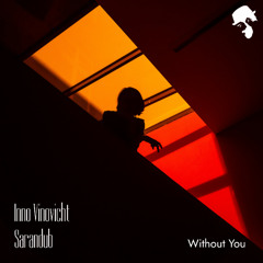 Sarandub & Inno Vinovicht - Without You (Original Mix)
