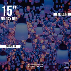 NO DAY OFF Episode 15 (by DJ Floride)