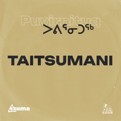 Taitsumani // Puvirnituq ᐳᕕᕐᓂᑐᖅ -