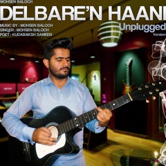 Delbaren Haani - Mohesn Baloch - Acoustic Version (Unplugged)