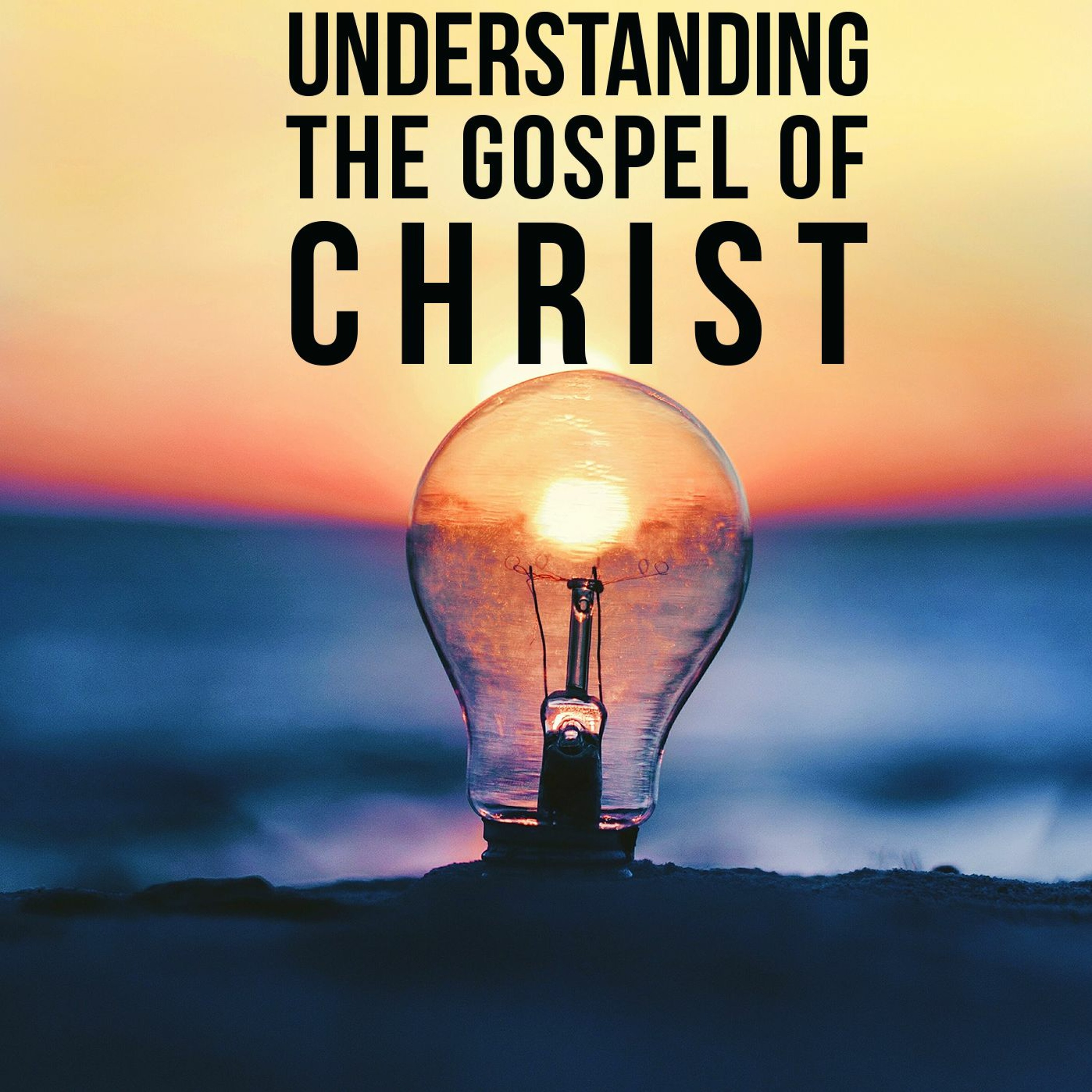 Understanding the Gospel of Christ episode artwork