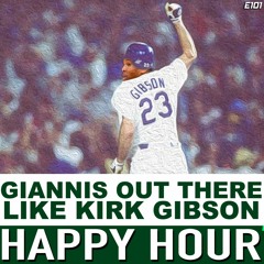 Happy Hour 101: "Giannis Out There Like Kirk Gibson"