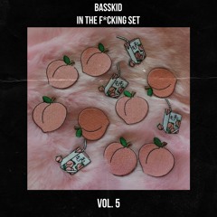 IN THE F*CKING SET | BASSKIDD Vol. 5