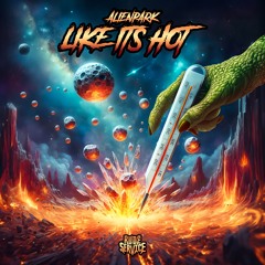 AlienPark - Like Its Hot