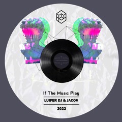 LUIFER DJ & Jacov - If The Music Play (Original Mix)