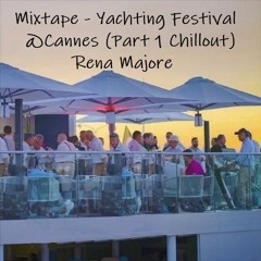 Mixtape - Yachting Festival @Cannes (Part 1 Chillout)