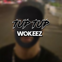 WOKEEZ - TUP TUP