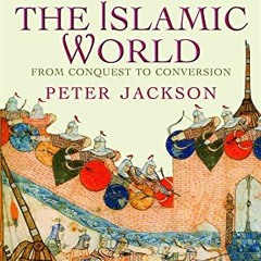 ( N0b ) The Mongols and the Islamic World: From Conquest to Conversion by  Peter Jackson ( CUJ )