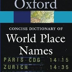 Read✔ ebook✔ ⚡PDF⚡ The Concise Dictionary of World Place-Names (Oxford Quick Reference)
