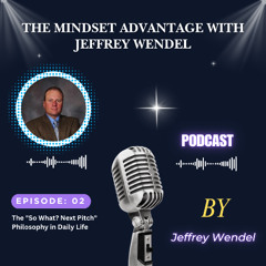 The "So What? Next Pitch" Philosophy in Daily Life