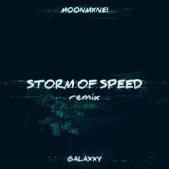 MoonMxne - Storm of Speed (GALAXXY remix)