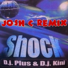 DJ PLUS & DJ KINI - Shock (Josh C Remix)