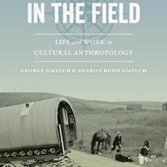 Get PDF In the Field: Life and Work in Cultural Anthropology by  Prof. George Gmelch &  Prof. Sharon