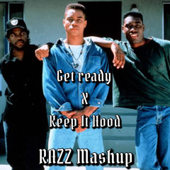 Get Ready X Keep It Hood - RAZZ