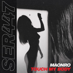 MAONRO - Touch My Body (Original Mix)