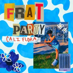 Frat Party by Cali flora