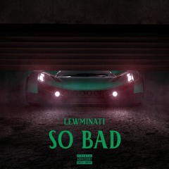 So Bad