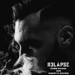 R3lapse Cure #08 Guest : P-S3ven