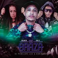 MC BRAZA - PUXA O BLACK DE 5 ( DJ PENELOPE LEE E KORINGÃO ) BK PRODUÇÕES