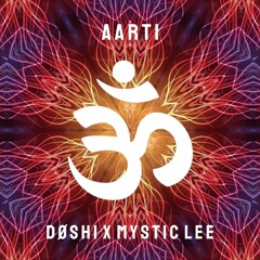 DØSHI x Mystic Lee - Aarti