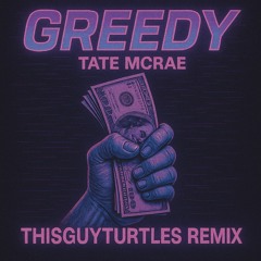 GREEDY TATE MCRAE THISGUYTURTLES REMIX