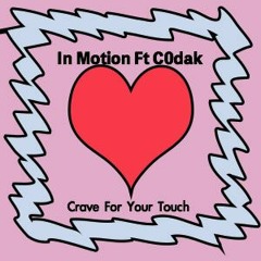 Crave For Your Touch ft C0dak
