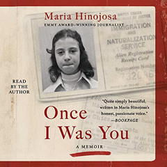 GET KINDLE 📖 Once I Was You: A Memoir of Love and Hate in a Torn America by  Maria H