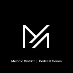 Podcast Series || Melodic District
