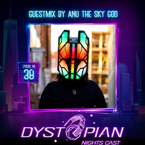 Dystopian Nights Cast 38 With Guestmix By Anu The Sky God (January 17, 2022)