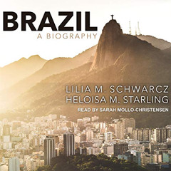 GET PDF 📬 Brazil: A Biography by  Lilia M. Schwarcz,Heloisa M. Starling,Sarah Mollo-