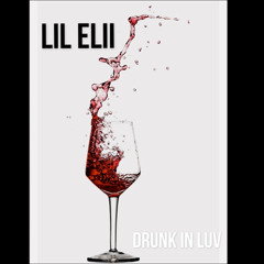 Lil Elii - DRUNK IN LUV prod. 206 Lucas
