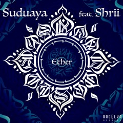 Suduaya Feat. Shrii - Ether (Arcelya Records)