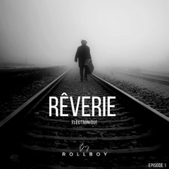 RollBoy_Rêverie Électronique - Épisode 1