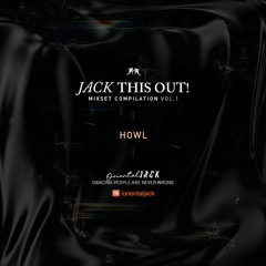 JACK THIS OUT! - HOWL