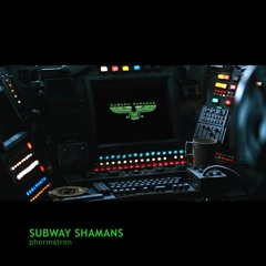 Subway Shamans - Phormatron