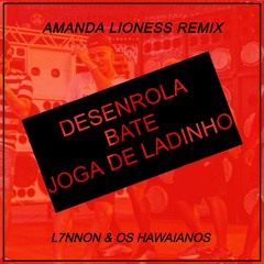 DESENROLA BATE JOGA DE LADINHO - AMANDA LIONESS REMIX