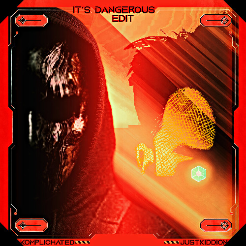 KOMPLICHATED x JUSTKIDDION - IT'S DANGEROUS (TOUR EDIT)