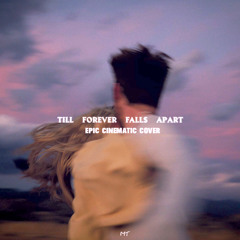 Till Forever Falls Apart (Epic Cinematic Cover)