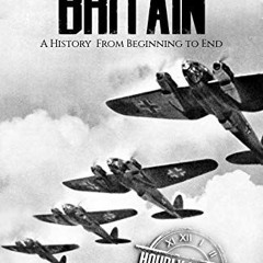 [ACCESS] [EBOOK EPUB KINDLE PDF] Battle of Britain - World War II: A History From Beg