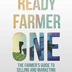 [Free] KINDLE 💜 Ready Farmer One: The Farmer's Guide to Selling and Marketing by Die