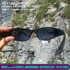 Izzy Lindqwister presents Licence To Weed - 27 Juin 2023