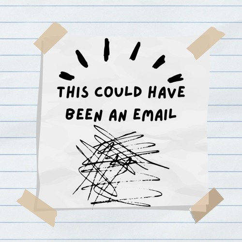 THIS COULD HAVE BEEN AN EMAIL
