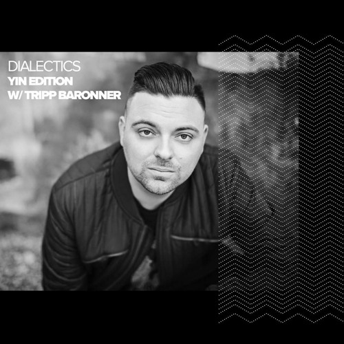 Dialectics 049 with Tripp Baronner - Yin Edition