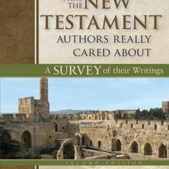 [Get] EPUB 📍 What the New Testament Authors Really Cared About: A Survey of Their Wr