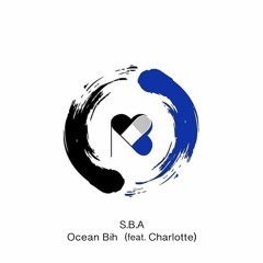 S.B.A - Ocean Bih (With Charlotte)(Original Mix)