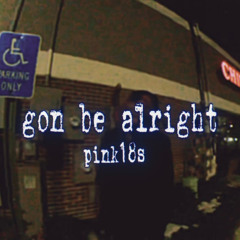 gon be alright (VID ON YT) (destiny)