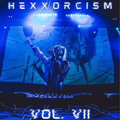 HEXXORCISM VOL. VII