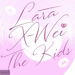 Lara X-Wei - The Kids (Original Mix)