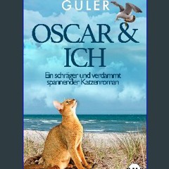 <PDF> ❤ OSCAR & ICH - Ein schräger und verdammt spannender Katzenroman (German Edition) pdf
