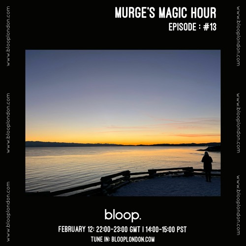 Stream Murge's Magic Hour - 12.02.22 by Bloop London Radio | Listen online  for free on SoundCloud